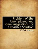 Problem of the Unemployed and some Suggestions for a Possible Solution 1115992368 Book Cover
