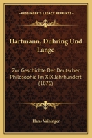 Hartman, D�hring Und Lange: Zur Geschichte Der Deutschen Philosophie Im XIX. Jahrhundert; Ein Kritischer Essay 1017418721 Book Cover