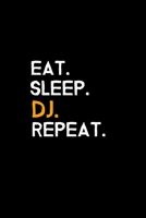 Eat. Sleep. DJ. Repeat.: Blank Lined Journal | Office Notebook | Writing Creativity | Meeting Notes | Documentation 1676052356 Book Cover