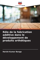 Rôle de la fabrication additive dans le développement de produits orthétiques 6205833336 Book Cover