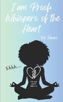 I am Proof: Whispers of the Heart B0F45SC593 Book Cover