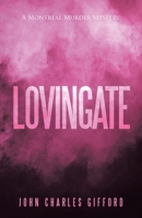Lovingate: A Montreal Murder Mystery 1663230323 Book Cover