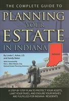 The Complete Guide to Planning Your Estate In Indiana A Step-By-Step Plan to Protect Your Assets, Limit Your Taxes, and Ensure Your Wishes Are Fulfilled for Indiana Residents 1601384386 Book Cover