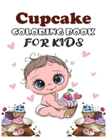 Cupcake COLORING BOOK FOR KIDS: Coloring Book with Beautiful Сupcake for kids. Discover These Coloring Pages Of Cupcakes B08LJZ6T6S Book Cover