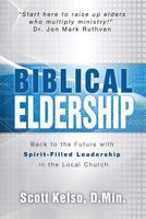 Biblical Eldership: Back to the Future with Spirit - Filled Leadership in the Local Church 1943489017 Book Cover