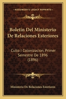 Boletin del Ministerio de Relaciones Esteriores, Culto I Colonizacion... 1168159288 Book Cover