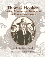 Thomas Hooker: Puritan Minister and Founder of the Connecticut Colony 0997034289 Book Cover