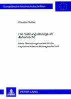 Die Satzungsstrenge Im Aktienrecht: Mehr Gestaltungsfreiheit Fuer Die Kapitalmarktferne Aktiengesellschaft 3631563809 Book Cover