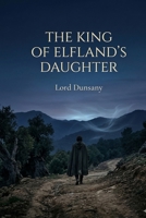 The King of Elfland's Daughter B0GSCHR8H6 Book Cover