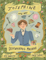 Josephine and Her Dishwashing Machine: Josephine Cochrane's Bright Invention Makes a Splash B0GMYW4HKS Book Cover