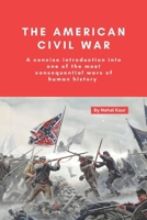 The American Civil War: A concise introduction into one of the most consequential wars of human history B0CNPSZMTL Book Cover