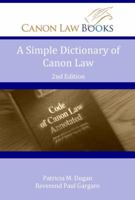 A Simple Dictionary of Canon Law 0984212663 Book Cover