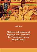 Malteser Urkunden Und Regesten Zur Geschichte Der Tempelherren Und Der Johanniter (Classic Reprint) 3955643344 Book Cover