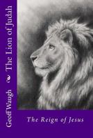 The Lion of Judah (2) the Reign of Jesus: Bble Studies on Jesus (in Colour) 1495386538 Book Cover