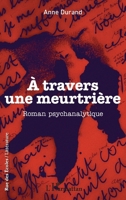 À travers une meurtrière: Roman psychanalytique (Rue Des Écoles) (French Edition) 2343062323 Book Cover