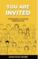 You Are Invited: A field guide on surviving existential crisis 0983756252 Book Cover