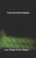 THE EXTORTIONERS 1520276486 Book Cover