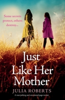 Just Like Her Mother: A tear-jerking and emotional page-turner 1836186932 Book Cover