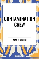Contamination Crew by Alan E. Nourse, Science Fiction, Adventure B0CZ64HCVM Book Cover