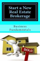 Start a New Real Estate Brokerage, Economically!: The Fundamentals 1973951096 Book Cover