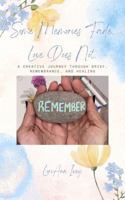 Some Memories Fade. Love Does Not.: A Creative Journey Through Grief, Remembrance, and Healing B0H9GC2D12 Book Cover