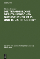 Die Terminologie der italienischen Buchdrucker im 15. und 16. Jahrhundert: Eine wortgeschichtliche Untersuchung mit besonderer Berücksichtigung von Venedig 3484522909 Book Cover