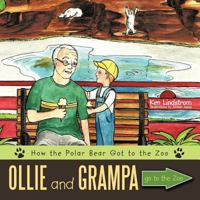Ollie and Grampa Go to the Zoo: How the Polar Bear Got to the Zoo 1452015295 Book Cover