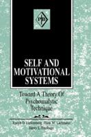 Self and Motivational Systems: Towards A Theory of Psychoanalytic Technique 088163154X Book Cover
