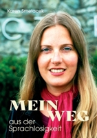 Mein Weg aus der Sprachlosigkeit: Eine wundersame Reise zurück ins Leben 3910500048 Book Cover