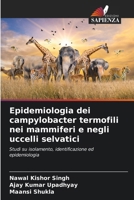 Epidemiologia dei campylobacter termofili nei mammiferi e negli uccelli selvatici 6207315049 Book Cover