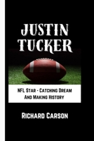 JUSTIN TUCKER: NFL Star - Catching Dream And Making History (NFL Legends Biographies) B0CTM2VJGW Book Cover