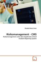 Risikomanagement - CIRS: Risikomanagement unter dem Aspekt des Critical Incident Reporting System 3639361938 Book Cover