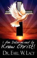 I Am Determined to Know Christ! 1448963486 Book Cover