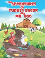 The Adventures of Turkey Bacon, and Mr. Egg B0959JMVL8 Book Cover