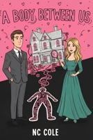 A Body Between Us: The Hearts & Homicide Series B0G43RLMB3 Book Cover