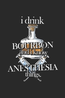 I Drink Bourbon and I Know Anesthesia Things 1688025596 Book Cover