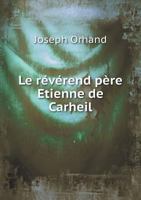 Le Reverend Pere Etienne de Carheil 5518953305 Book Cover