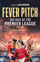 Fever Pitch: The Rise of the Premier League 1992-2004 140872717X Book Cover