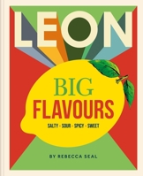 LEON Big Flavours Cookbook: Salty • Sour • Spicy • Sweet 1840918268 Book Cover