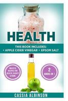 Health: Apple Cider Vinegar & Epsom Salt. Holistic Recipes for Health, Beauty & Home 1539834700 Book Cover