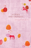 Horses and Oranges 1991240422 Book Cover