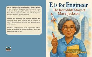 E is for Engineer: The Incredible Story of Mary Jackson (ABCs of Excellence: Celebrating Black Pioneers. Volume 1) 1965002137 Book Cover