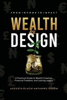 Wealth By Design: From Income To Impact 9786897528 Book Cover
