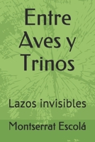 Entre Aves y Trinos: Lazos invisibles B08RSW9B7K Book Cover
