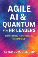 Agile AI & Quantum for HR Leaders: From Literacy to Profitability with IMPACT B0FNWG8P1M Book Cover