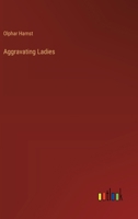 Aggravating Ladies 3368627473 Book Cover