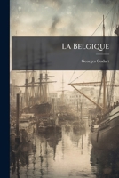 La Belgique (French Edition) 1024655881 Book Cover
