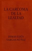 LA CARCOMA DE LA LEALTAD (VERDADES CORTAS: GOLPES DE LA CONCIENCIA.) B0G4LVF63H Book Cover