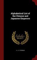 Alphabetical List of the Chinese and Japanese Emperors 1296665925 Book Cover