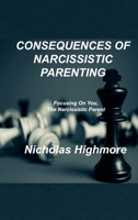 Consequences of Narcissistic Parenting: Focusing On You, The Narcissistic Parent 1803034181 Book Cover